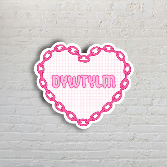 DYWTYLM Sticker